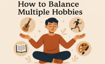 How to Balance Multiple Hobbies