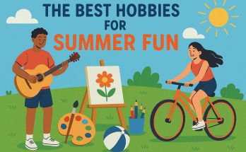 The Best Hobbies for Summer Fun
