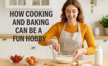 How Cooking and Baking Can Be a Fun Hobby