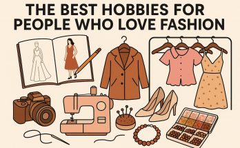 The Best Hobbies for People Who Love Fashion