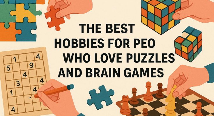 The Best Hobbies for People Who Love Puzzles and Brain Games
