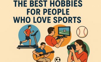 The Best Hobbies for People Who Love Sports
