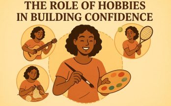 The Role of Hobbies in Building Confidence