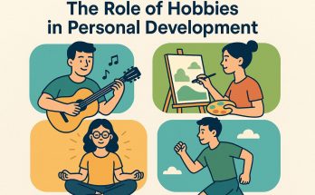 The Role of Hobbies in Personal Development