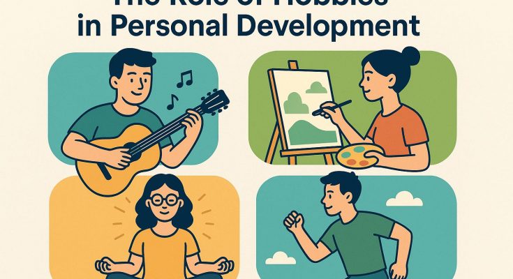 The Role of Hobbies in Personal Development