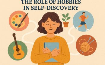 The Role of Hobbies in Self-Discovery
